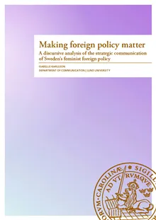 Making foreign policy matter : a discursive analysis of the strategic communication of Sweden's feminist foreign policy