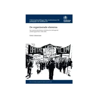 De organiserade eleverna : Den svenska elevrörelsens riksförbund och deltagande i utbildningspolitiken 1938–2005