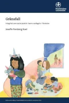 Gränsfall : Integritet som social praktik i barns vardagsliv i förskolan