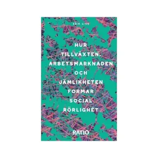 Hur tillväxten, arbetsmarknaden och jämlikheten formar social rörlighet