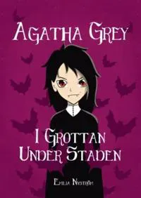 Agatha Grey : I grottan under staden