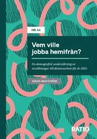 Vem ville jobba hemifrån? : En demografisk undersökning av inställningar till distansarbete för år 2025