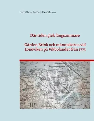 Där tiden gick långsammare: Gården Brink vid Lönöviken på Vikbolandet genom två sekler