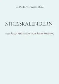 Stresskalendern : ett år av reflektion och återhämtning