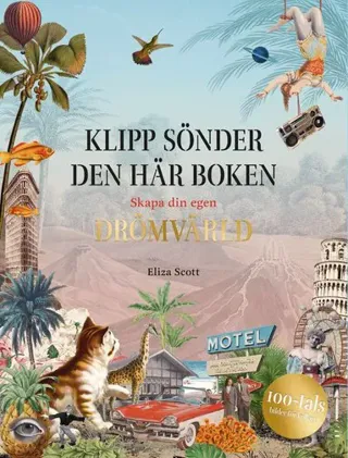 Klipp sönder den här boken : Skapa din egen drömvärld