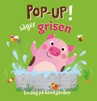 Pop-up! säger grisen : En dag på bondgården