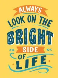 Always look on the bright side of life
