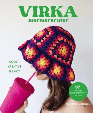 Virka mormorsrutor : coolt kreativt kaxigt