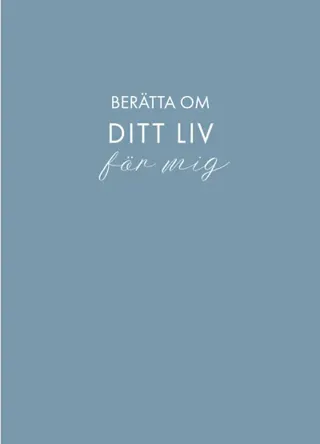 Berätta Om Ditt Liv För Mig- En Bok Att Ge Bort Och Få Tillbaka (Blå)