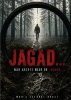 Jagad : När jägare blir de jagade