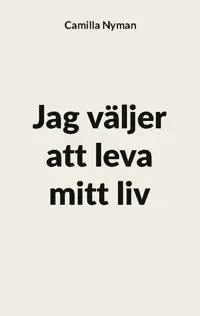 Jag väljer att leva mitt liv