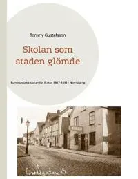 Skolan som staden glömde : Rundstedtska skolan för flickor 1847-1891 i Norrköping