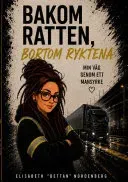 Bakom ratten, bortom ryktena, min väg genom ett mansyrke