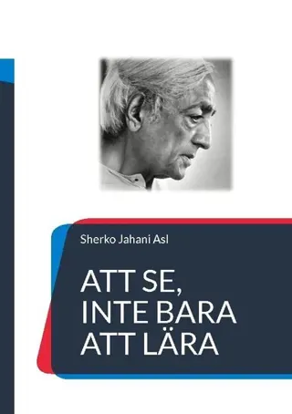 Att se, inte bara att lära : utbildning, frihet och den blick som formar människans sätt att se sig själv och världen