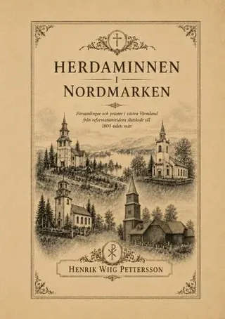 Herdaminnen i Nordmarken : Präster, pastorat och kyrkliga nätverk i västra