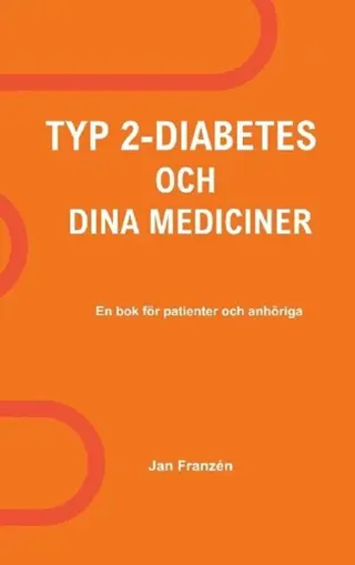 Typ 2-Diabetes och dina mediciner : En oberoende, källkritisk handbok för d