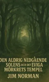 Den aldrig nedgående solens och det eviga mörkrets tempel