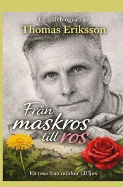 Från maskros till ros : En resa från mörker till ljus