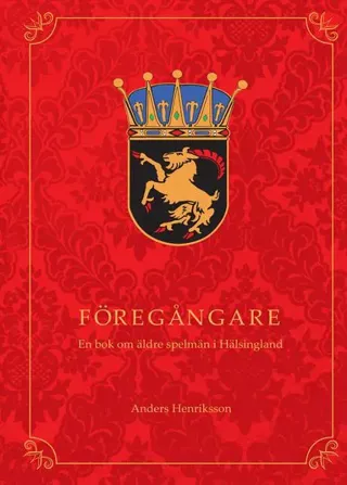 Föregångare : En bok om äldre spelmän i Hälsingland