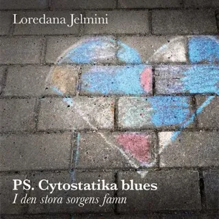 PS. Cytostatika blues : - I den stora sorgens famn