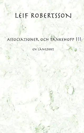 Associationer och tankehopp III : En långdikt