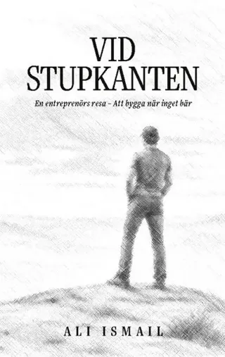 Vid stupkanten : En entreprenörs resa - Att bygga när inget bär