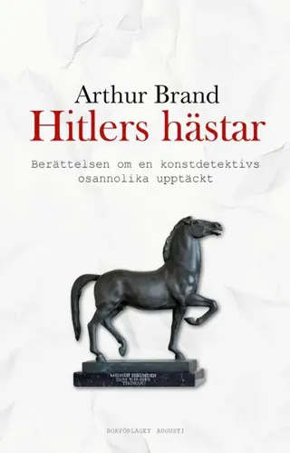 Hitlers hästar : berättelsen om en konstdetektivs osannolika upptäckt