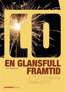En glansfull framtid : ur TCO:s historia 1944-2010
