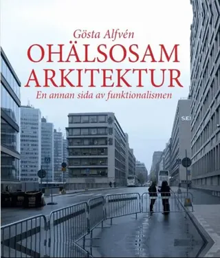 Ohälsosam Arkitektur : En annan sida av funktionalismen