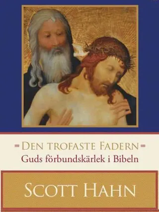 Den trofaste Fadern : guds förbundskärlek i Bibeln
