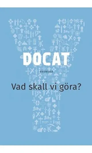 Docat : vad skall vi göra? - Katolska kyrkans sociallära