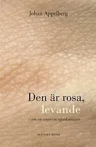 Den är rosa, levande : en anonym njurdonation