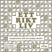 Ett rikt liv : inspiration till ett lyxigt ekoliv