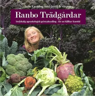 Ranbo Trädgård : Småskalig agroekologisk odling - för hållbar framtid