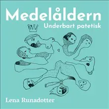 Medelåldern : underbart patetisk
