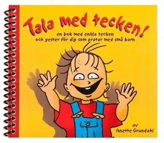 Tala med tecken! : en bok med enkla tecken och gester för dig som pratar med små barn