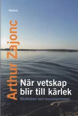 När vetskap blir till kärlek - Meditation som kunskapsmetod