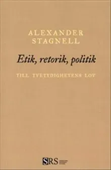 Etik, retorik, politik : Till tvetydighetens lov