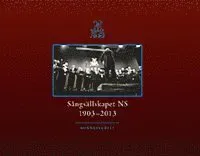 Sångsällskapet NS 1903–2013 : Minnesskrift