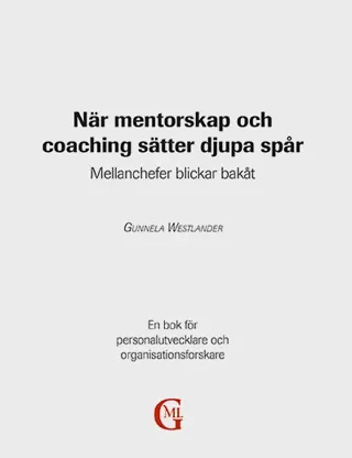 När mentorskap och coaching sätter djupa spår : mellanchefer blickar bakåt