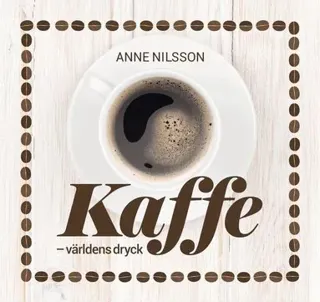 Kaffe : världens dryck