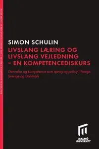 Livslang læring och livslang vejledning - en kompetencediskurs : dannelse og kompetence som sprog og policy i Norge, Sverige og Danmark