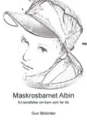 Maskrosbarnet Albin : en berättelse om barn som far illa