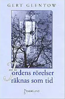 Jordens rörelser räknas som tid : dikter från två decennier