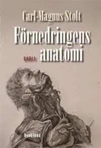 Förnedringens anatomi. Berättelse om en man som fullbordade en vetenskap