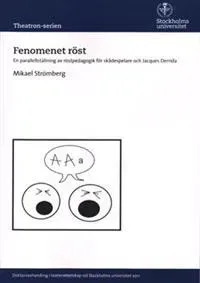 Fenomenet röst : en parallellställning av röstpedagogik för skådespelare och Jacques Derrida