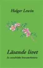 Läsande livet : en autodidakts litteraturhistoria