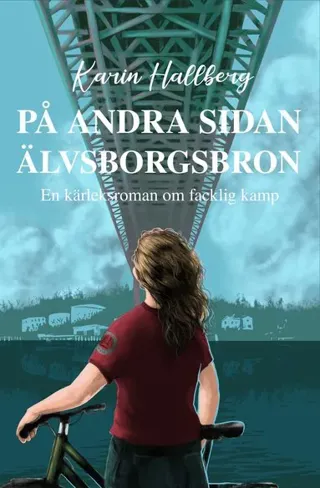 På andra sidan Älvsborgsbron - En kärleksroman om facklig kamp