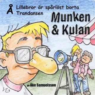 Munken & Kulan Å, Lillebror är spårlöst borta ; Trandansen