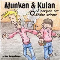Munken & Kulan. Ö, Så började det ; Skolan brinner